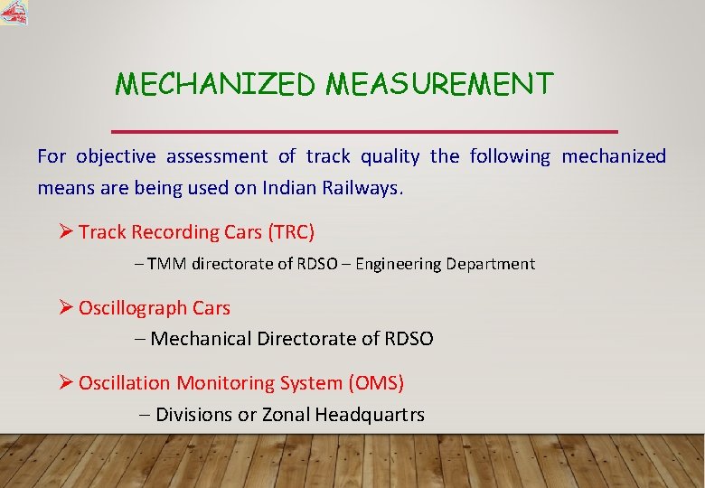 MECHANIZED MEASUREMENT For objective assessment of track quality the following mechanized means are being