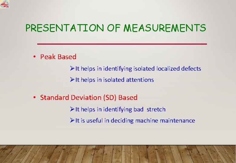 PRESENTATION OF MEASUREMENTS • Peak Based ØIt helps in identifying isolated localized defects ØIt