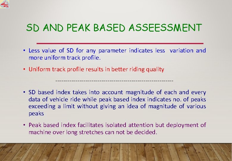SD AND PEAK BASED ASSEESSMENT • Less value of SD for any parameter indicates