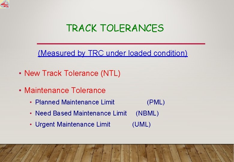 TRACK TOLERANCES (Measured by TRC under loaded condition) • New Track Tolerance (NTL) •