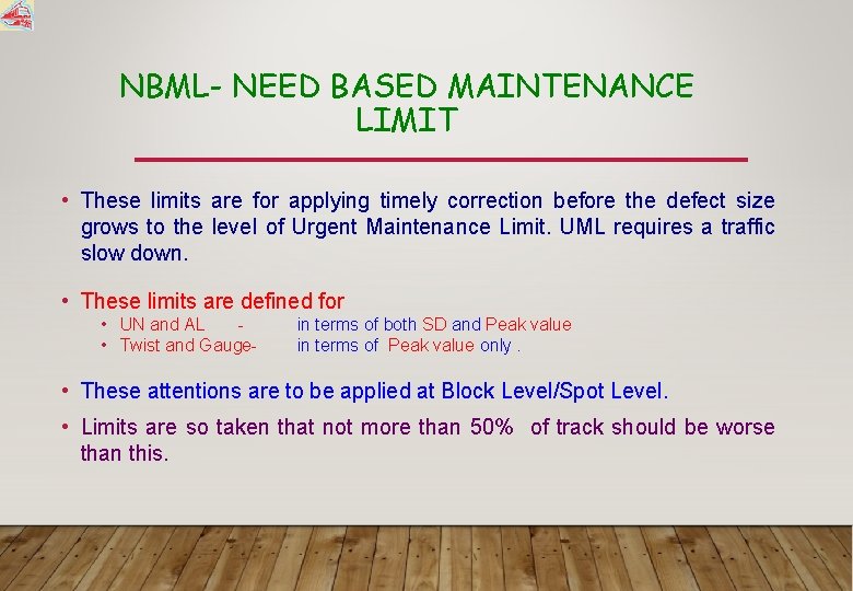 NBML- NEED BASED MAINTENANCE LIMIT • These limits are for applying timely correction before