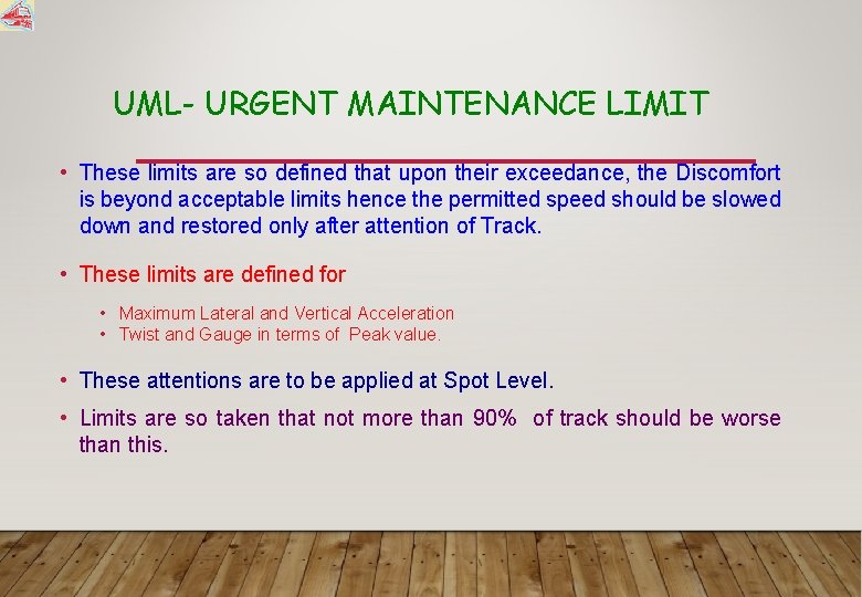 UML- URGENT MAINTENANCE LIMIT • These limits are so defined that upon their exceedance,