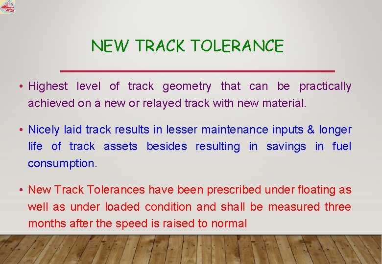 NEW TRACK TOLERANCE • Highest level of track geometry that can be practically achieved