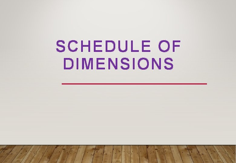 SCHEDULE OF DIMENSIONS 