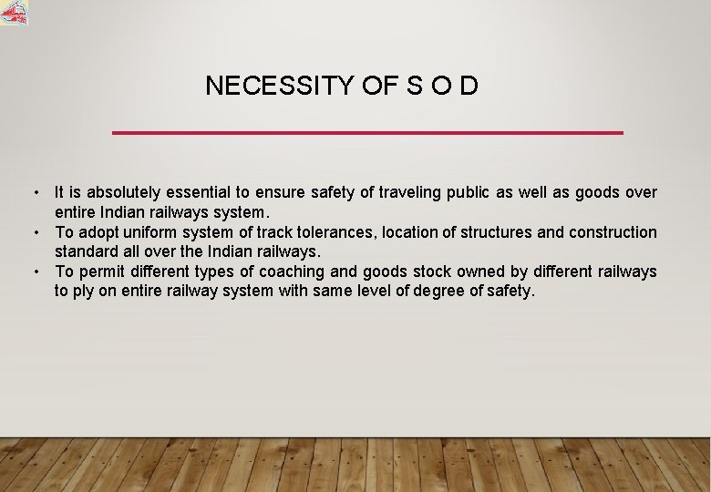 NECESSITY OF S O D • It is absolutely essential to ensure safety of