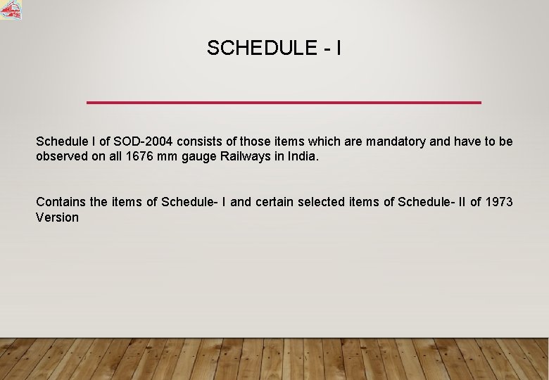 SCHEDULE - I Schedule I of SOD-2004 consists of those items which are mandatory