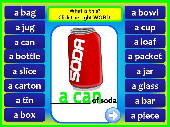 a bag What is this? Click the right WORD. a bowl a jug a