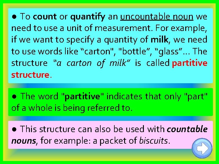 ● To count or quantify an uncountable noun we need to use a unit