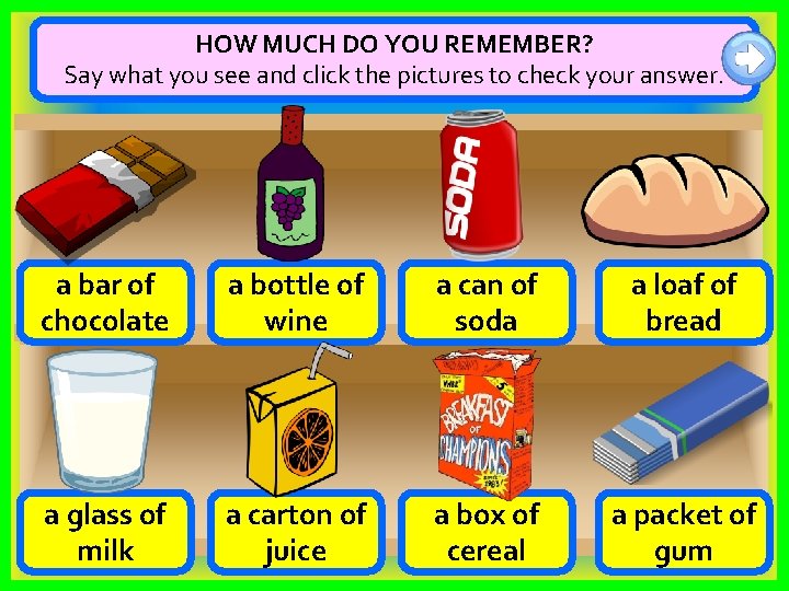 HOW MUCH DO YOU REMEMBER? Say what you see and click the pictures to