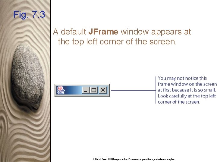 Fig. 7. 3 A default JFrame window appears at the top left corner of