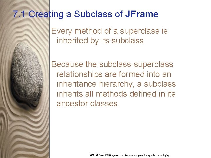 7. 1 Creating a Subclass of JFrame Every method of a superclass is inherited