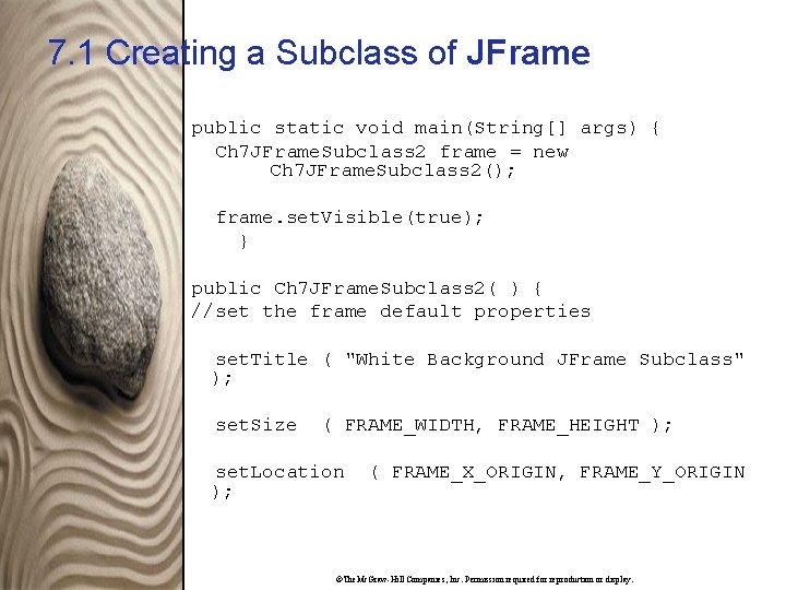 7. 1 Creating a Subclass of JFrame public static void main(String[] args) { Ch