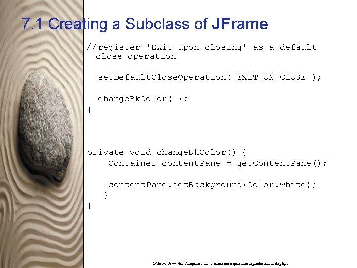 7. 1 Creating a Subclass of JFrame //register 'Exit upon closing' as a default
