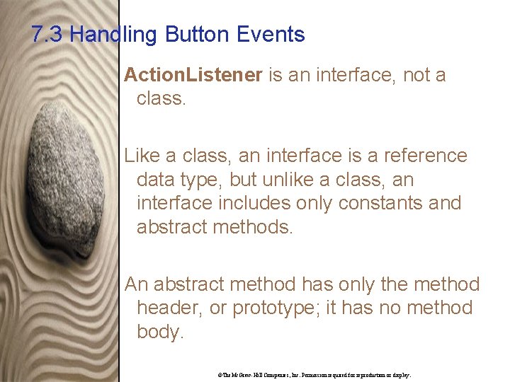 7. 3 Handling Button Events Action. Listener is an interface, not a class. Like