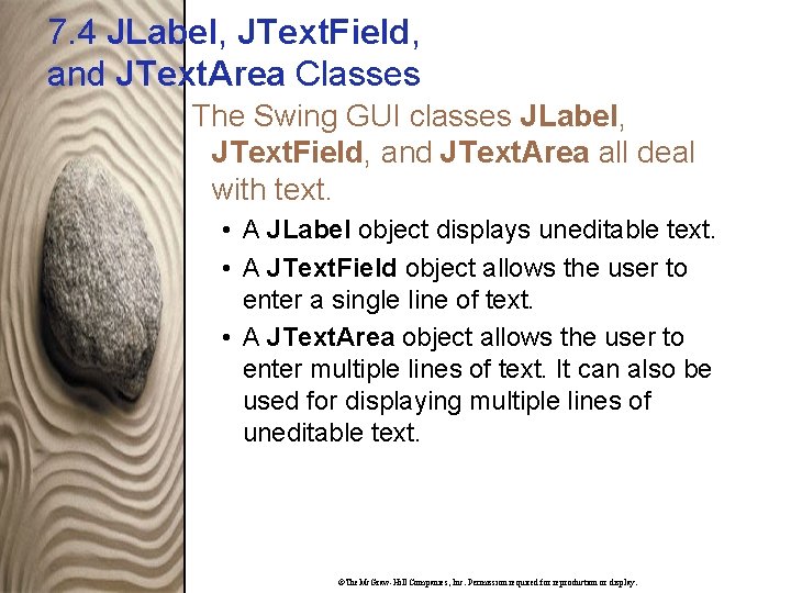 7. 4 JLabel, JText. Field, and JText. Area Classes The Swing GUI classes JLabel,