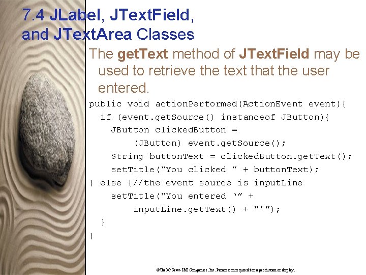 7. 4 JLabel, JText. Field, and JText. Area Classes The get. Text method of