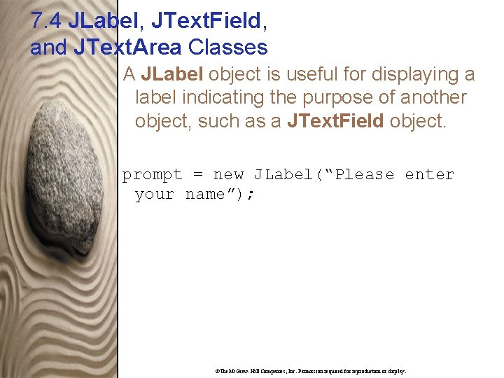 7. 4 JLabel, JText. Field, and JText. Area Classes A JLabel object is useful
