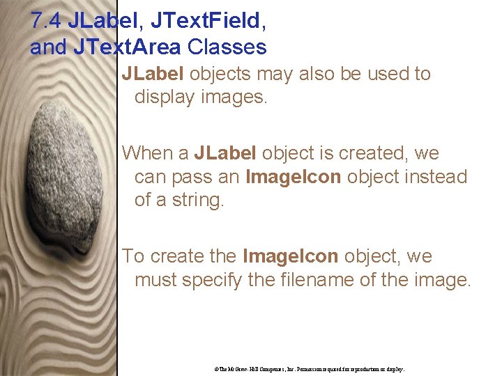 7. 4 JLabel, JText. Field, and JText. Area Classes JLabel objects may also be