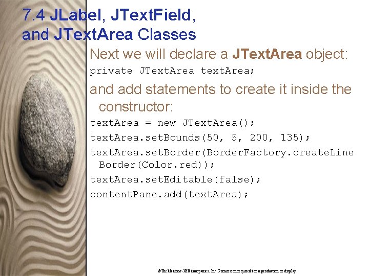 7. 4 JLabel, JText. Field, and JText. Area Classes Next we will declare a