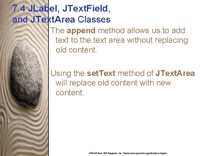 7. 4 JLabel, JText. Field, and JText. Area Classes The append method allows us