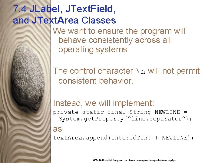 7. 4 JLabel, JText. Field, and JText. Area Classes We want to ensure the