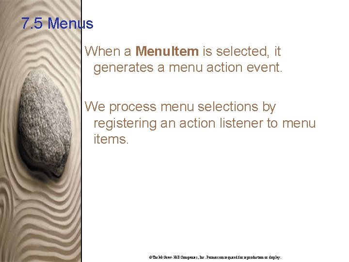 7. 5 Menus When a Menu. Item is selected, it generates a menu action