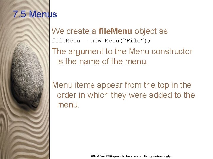 7. 5 Menus We create a file. Menu object as file. Menu = new