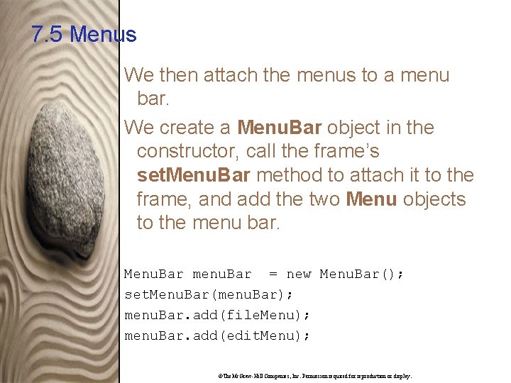 7. 5 Menus We then attach the menus to a menu bar. We create