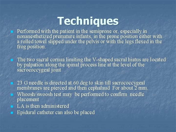 Techniques n Performed with the patient in the semiprone or, especially in nonanesthetized premature