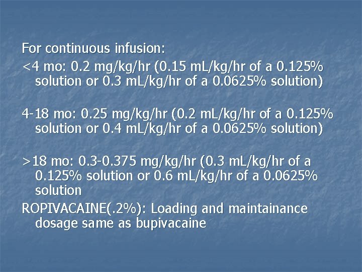For continuous infusion: <4 mo: 0. 2 mg/kg/hr (0. 15 m. L/kg/hr of a