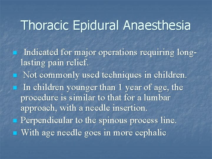 Thoracic Epidural Anaesthesia n n n Indicated for major operations requiring longlasting pain relief.