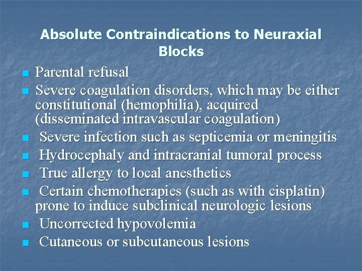 Absolute Contraindications to Neuraxial Blocks n n n n Parental refusal Severe coagulation disorders,
