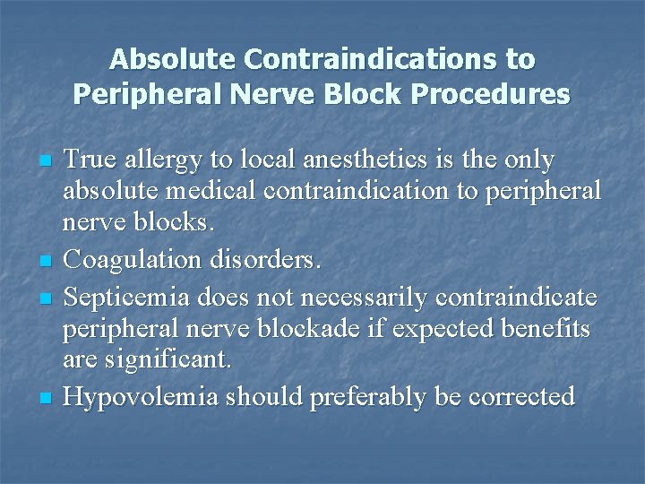 Absolute Contraindications to Peripheral Nerve Block Procedures n n True allergy to local anesthetics
