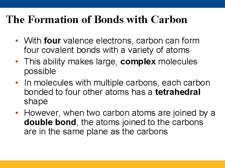 The Formation of Bonds with Carbon • With four valence electrons, carbon can form