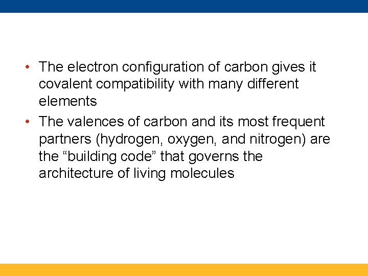  • The electron configuration of carbon gives it covalent compatibility with many different