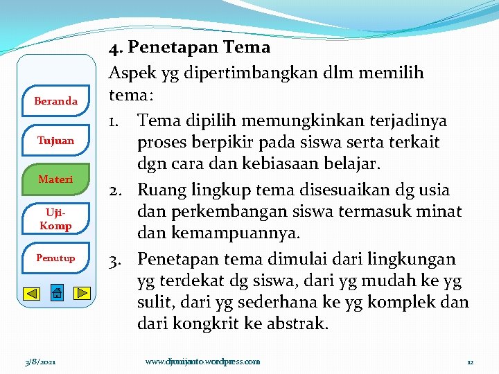 Beranda Tujuan Materi Uji. Komp Penutup 3/8/2021 4. Penetapan Tema Aspek yg dipertimbangkan dlm