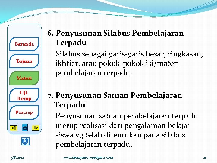 Beranda Tujuan Materi Uji. Komp Penutup 3/8/2021 6. Penyusunan Silabus Pembelajaran Terpadu Silabus sebagai