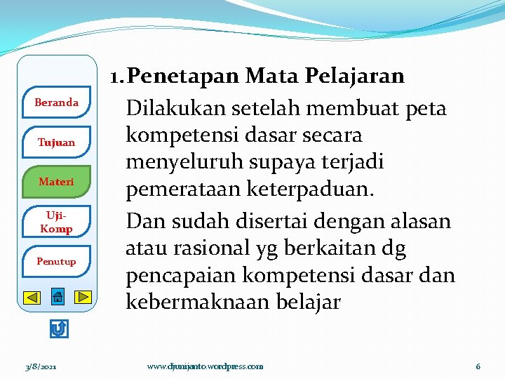 Beranda Tujuan Materi Uji. Komp Penutup 3/8/2021 1. Penetapan Mata Pelajaran Dilakukan setelah membuat Beranda Tujuan Materi Uji. Komp Penutup 3/8/2021 1. Penetapan Mata Pelajaran Dilakukan setelah membuat