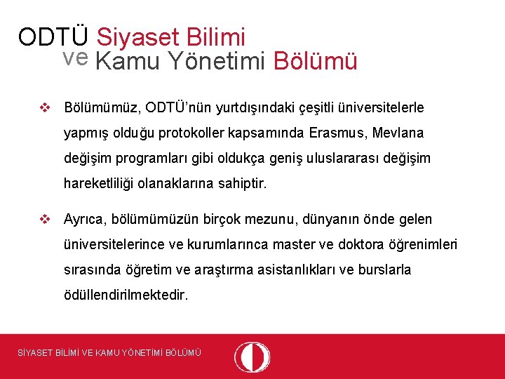 ODTÜ Siyaset Bilimi ve Kamu Yönetimi Bölümü v Bölümümüz, ODTÜ’nün yurtdışındaki çeşitli üniversitelerle yapmış