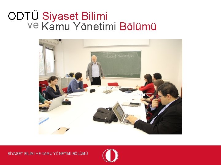 ODTÜ Siyaset Bilimi ve Kamu Yönetimi Bölümü SİYASET BİLİMİ VE KAMU YÖNETİMİ BÖLÜMÜ 