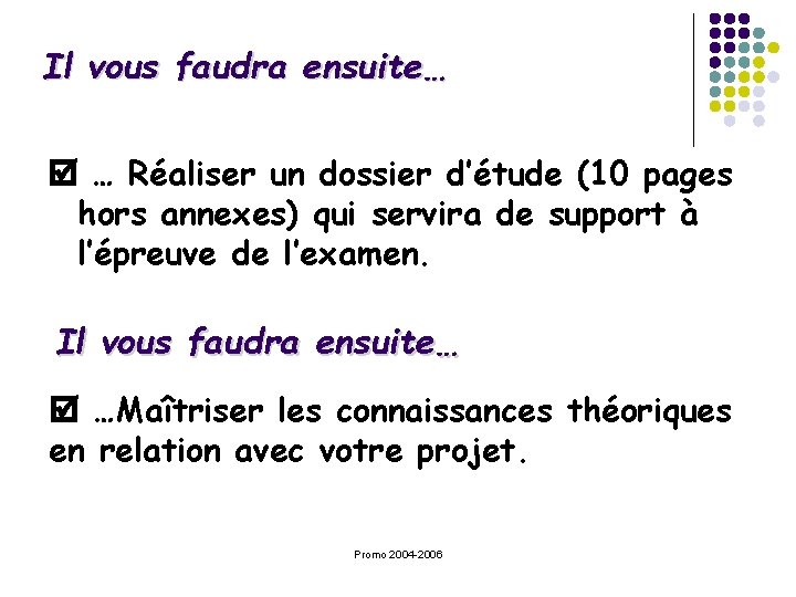 Il vous faudra ensuite… … Réaliser un dossier d’étude (10 pages hors annexes) qui