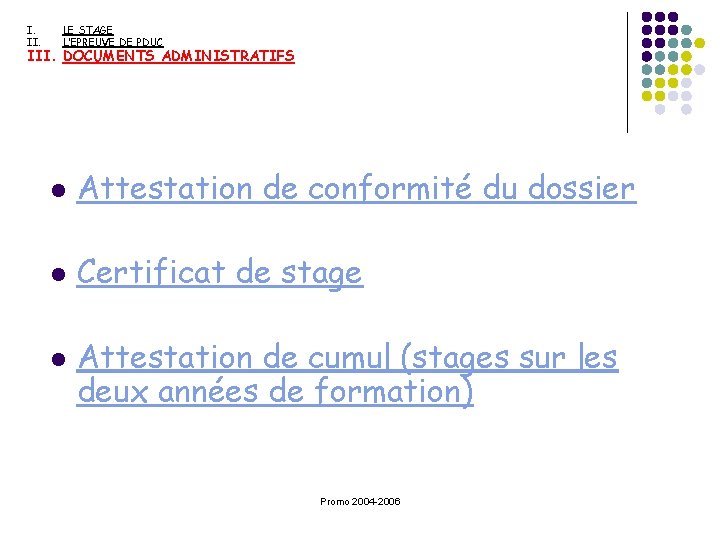 I. II. LE STAGE L’EPREUVE DE PDUC III. DOCUMENTS ADMINISTRATIFS l Attestation de conformité