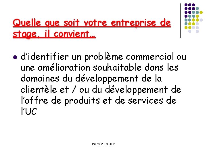 Quelle que soit votre entreprise de stage, il convient… l d’identifier un problème commercial