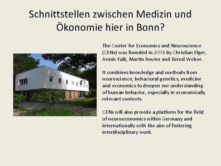 Schnittstellen zwischen Medizin und Ökonomie hier in Bonn? The Center for Economics and Neuroscience