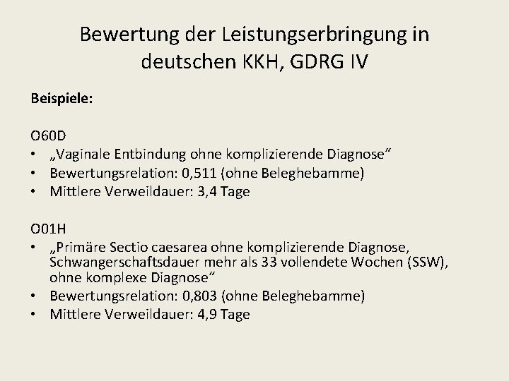 Bewertung der Leistungserbringung in deutschen KKH, GDRG IV Beispiele: O 60 D • „Vaginale