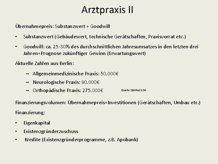 Arztpraxis II Übernahmepreis: Substanzwert + Goodwill • Substanzwert (Gebäudewert, technische Gerätschaften, Praxisvorrat etc. )