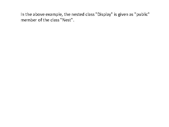  In the above example, the nested class "Display" is given as "public" member