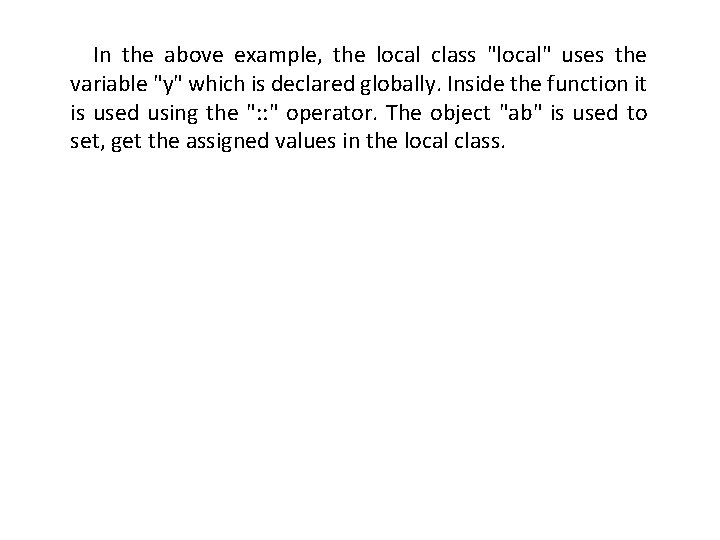 In the above example, the local class "local" uses the variable "y" which In the above example, the local class "local" uses the variable "y" which