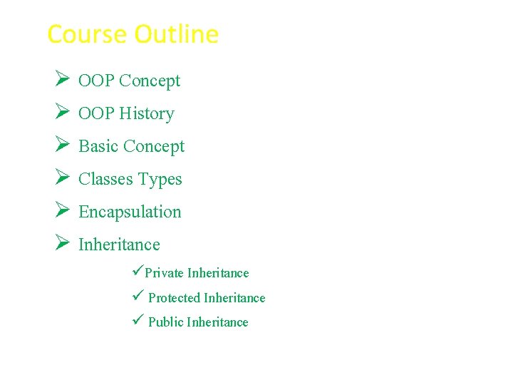 Course Outline Ø OOP Concept Ø OOP History Ø Basic Concept Ø Classes Types