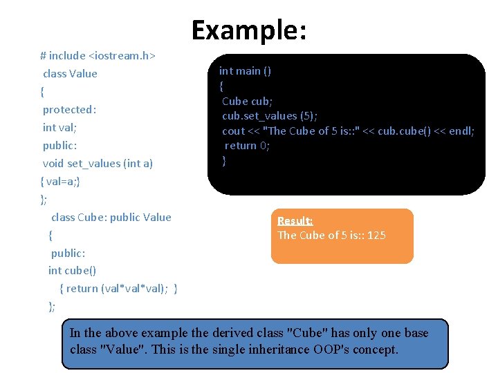 Example: # include <iostream. h> class Value { protected: int val; public: void set_values